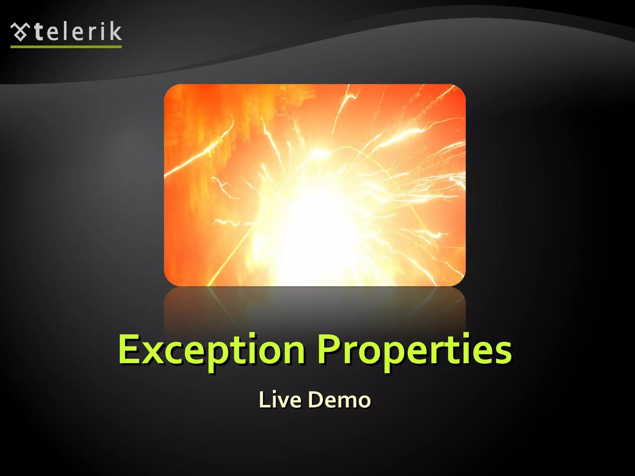 Exception PropertiesException Properties
Live DemoLive Demo
 