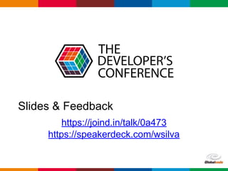 Globalcode – Open4education
Slides & Feedback
https://joind.in/talk/0a473
https://speakerdeck.com/wsilva
 
