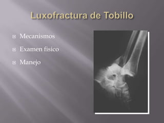 Complicaciones de tratamiento ortopedicoRetardo consolidacion 19%No union 4%Consolidacion viciosa      AP  13%      Varo-valgo 21% Alteracion largo de extremidad 5%La mas comun es la perdida de rango de movimiento de tobillo(rigidez)