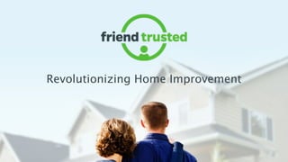Revolutionizing Home Improvement
 