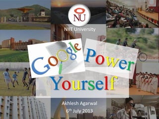 Yourself
Akhlesh Agarwal
6th July 2013 1
NIIT University
 