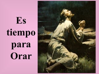 Es tiempo para Orar 