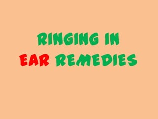 RINGING IN
EAR REMEDIES
 