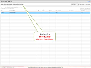 Aqui está o
PRONTUÁRIO
Aba BPA - Faturamento
 