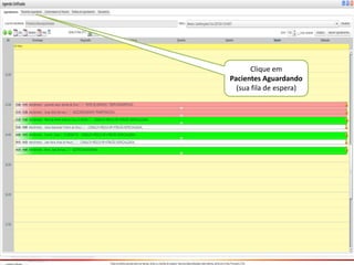 Clique em
Pacientes Aguardando
(sua fila de espera)
 