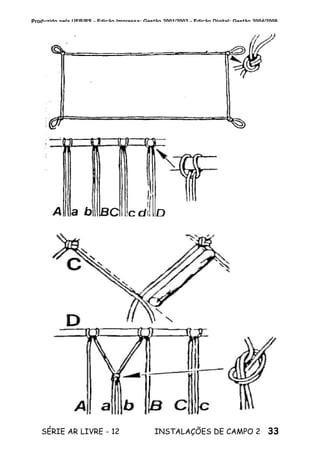33SÉRIE AR LIVRE - 12 INSTALAÇÕES DE CAMPO 2
Produzido pela UEB/RS - Edição Impressa: Gestão 2001/2003 - Edição Digital: Gestão 2004/2006
 