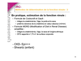 11
- CKD- Epi+++
- Shwartz (enfant)
 
