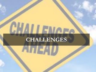 CHALLENGES
 