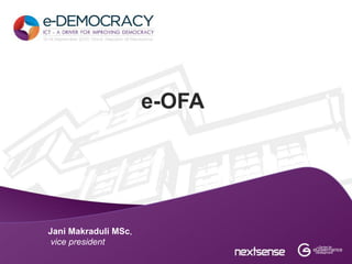 e-OFA




Jani Makraduli MSc,
 vice president
 