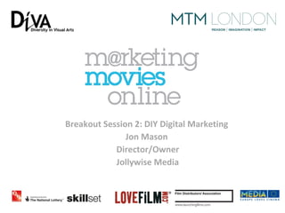 Breakout Session 2: DIY Digital Marketing
               Jon Mason
            Director/Owner
            Jollywise Media
 