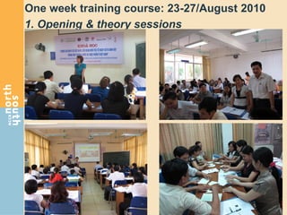 One week training course: 23-27/August 2010
1. Opening & theory sessions
 