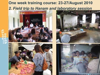 One week training course: 23-27/August 2010
2. Field trip to Hanam and laboratory session
 