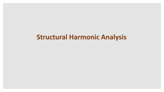Structural Harmonic Analysis
 