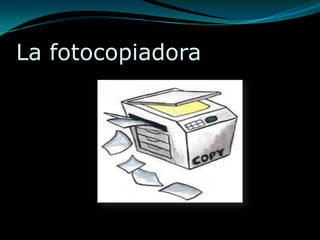 La fotocopiadora 