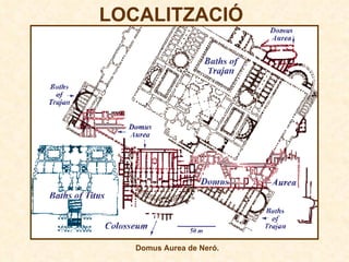 LOCALITZACIÓ Domus Aurea de Neró. 