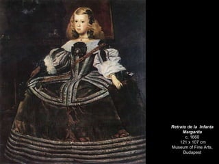 Retrato de la  Infanta Margarita c. 1660  121 x 107 cm Museum of Fine Arts, Budapest 