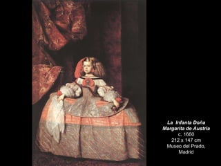 La  Infanta Doña Margarita de Austria c. 1660 212 x 147 cm Museo del Prado, Madrid 