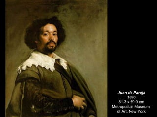Juan de Pareja 1650 81.3 x 69.9 cm Metropolitan Museum  of Art, New York 