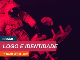 LOGO E IDENTIDADE
RENATO MELO - 2021
 