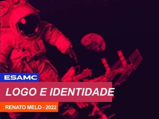 LOGO E IDENTIDADE
RENATO MELO - 2022
 