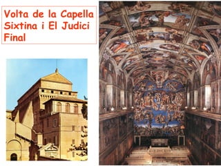 Volta de la Capella
Sixtina i El Judici
Final
 