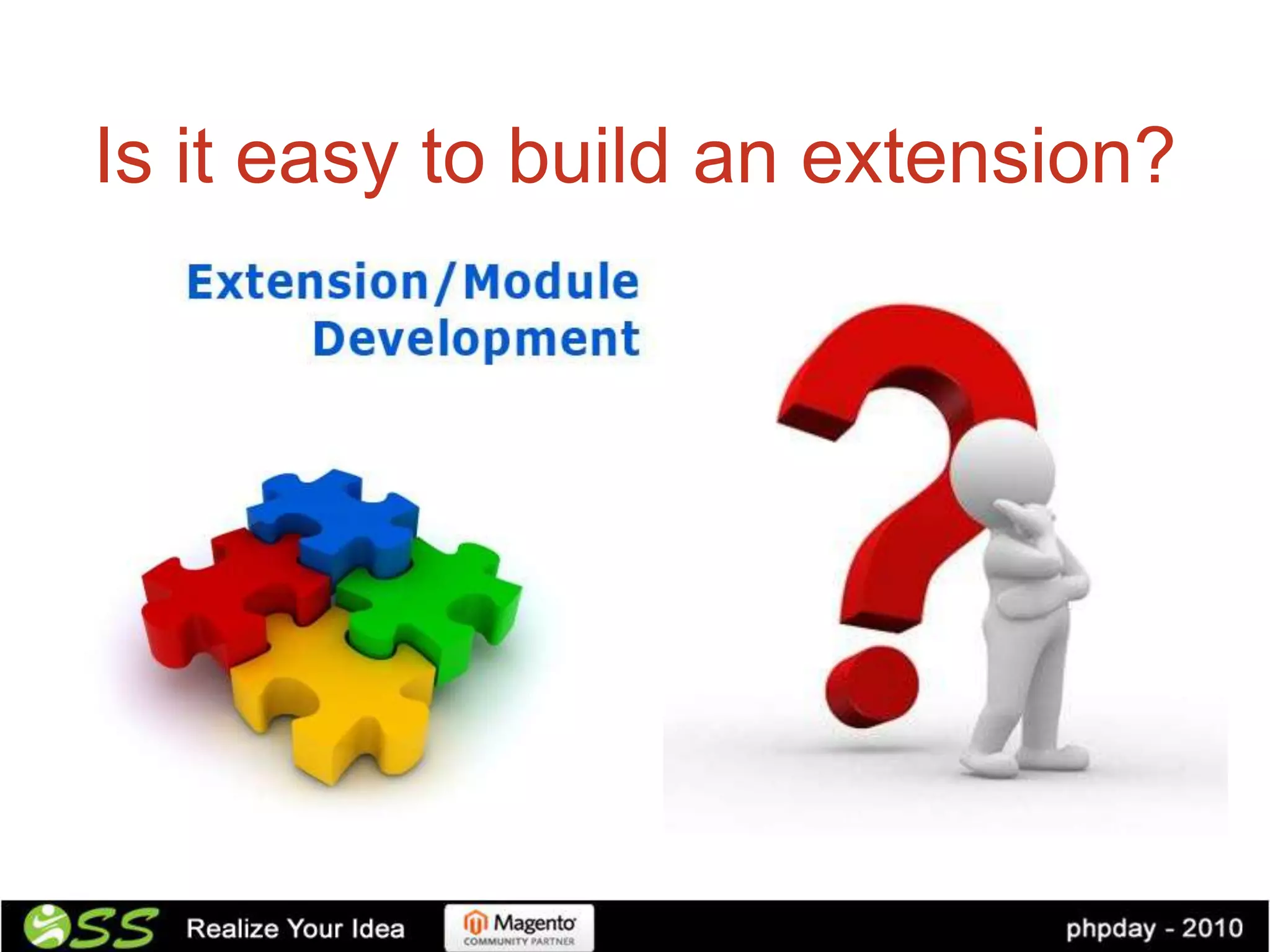 Is it easy to build an extension?
 