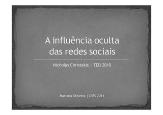 Nicholas Christakis | TED 2010




   Mariana Oliveira | CIRS 2011
 