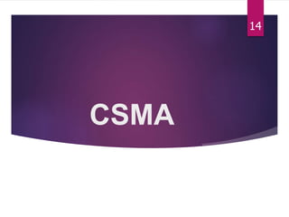 CSMA
14
 