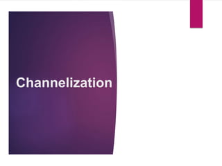 Channelization
 
