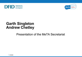 Garth Singleton Andrew Chetley Presentation of the MeTA Secretariat 04/06/09 