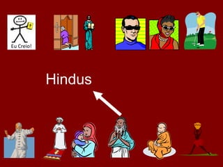 Hindus
Eu Creio!
 