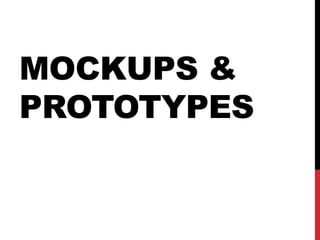Mockups & Prototypes 