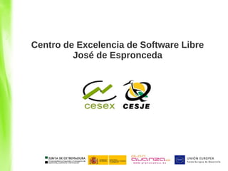 Centro de Excelencia de Software Libre
         José de Espronceda
 