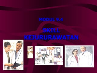 MODUL 9.4 SKILL KEJURURAWATAN 