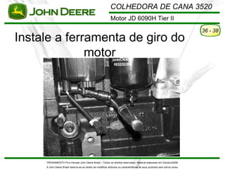 COLHEDORA DE CANA 3520
                                                              Motor JD 6090H Tier II
              ...