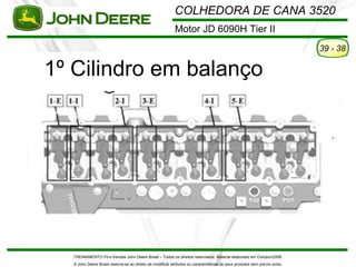 COLHEDORA DE CANA 3520
                                                           Motor JD 6090H Tier II
                 ...