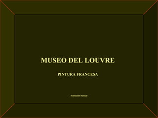 MUSEO DEL LOUVRE PINTURA FRANCESA Transición manual 