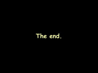 The end. 