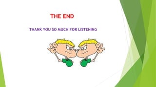 THE END
THANK YOU SO MUCH FOR LISTENING
 
