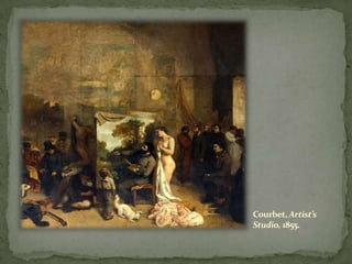 Courbet, Artist’s
Studio, 1855.
 