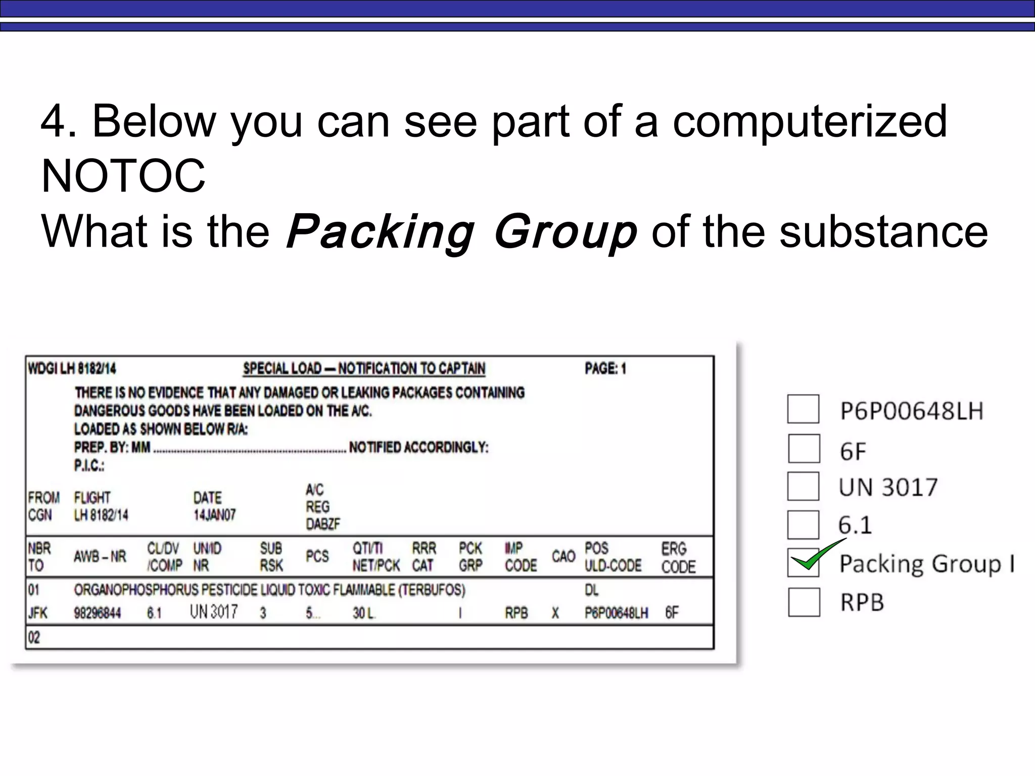 4. Below you can see part of a computerized
NOTOC
What is the Packing Group of the substance
 