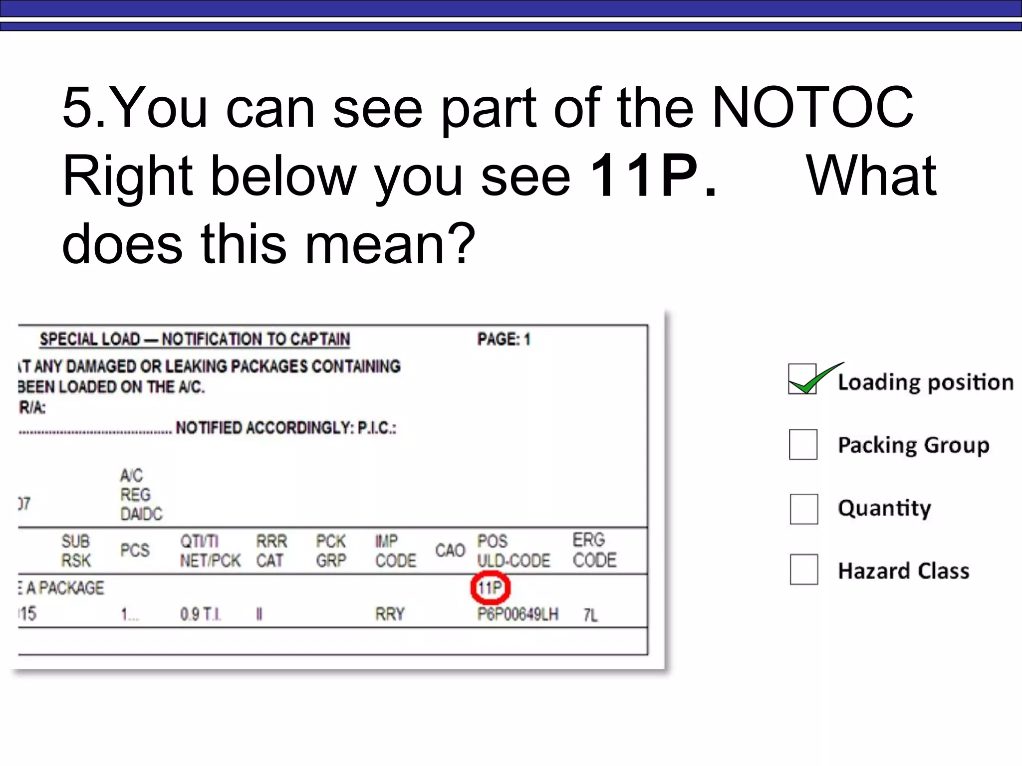 5.You can see part of the NOTOC
Right below you see 11P. What
does this mean?
 