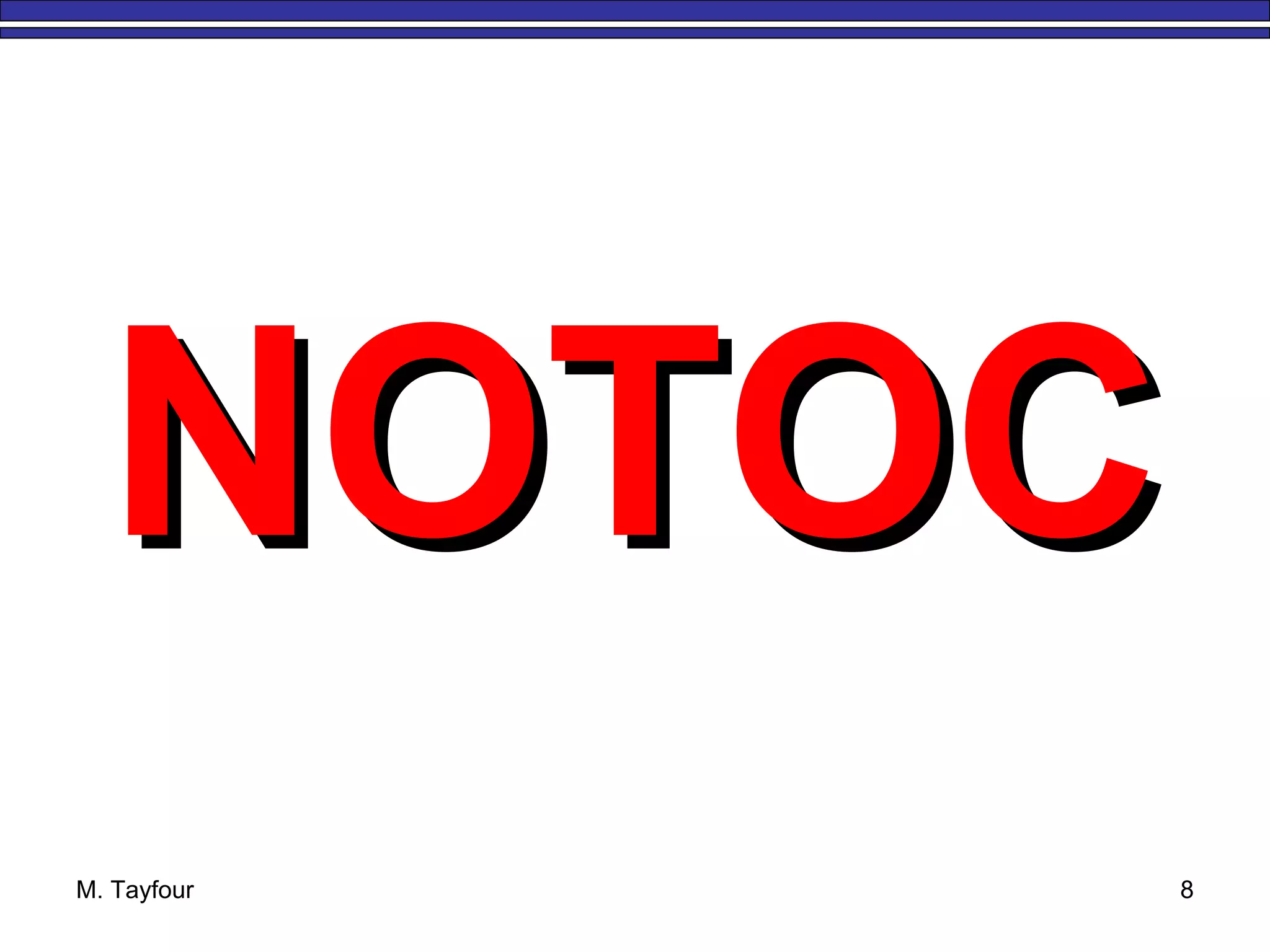 M. Tayfour 8
NOTOCNOTOC
 