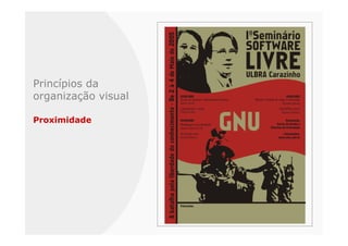 Princípios da
organização visual

Proximidade
 