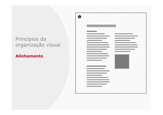 Princípios da
organização visual

Alinhamento
 