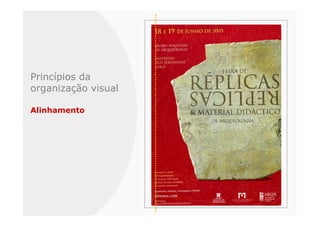 Princípios da
organização visual

Alinhamento
 