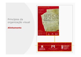 Princípios da
organização visual

Alinhamento
 