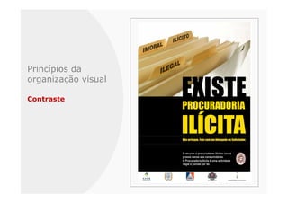 Princípios da
organização visual

Contraste
 