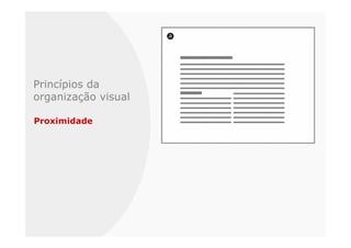 Princípios da
organização visual

Proximidade
 