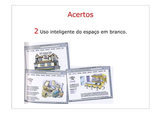 Acertos

       2 Uso inteligente do espaço em branco.
Princípios da
organização visual
 